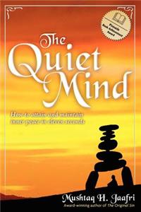 The Quiet Mind: How to Attain and Maintain Inner Peace in Eleven Seconds