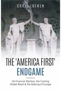 The 'America First' Endgame