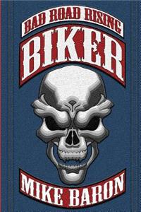 Biker: Bad Road Rising (Book 1)