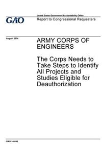Army Corps of Engineers, the Corps needs to take steps to identify all projects and studies eligible for deauthorization
