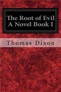 The Root of Evil A Novel Book I