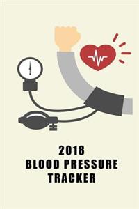 2018 Blood Pressure Tracker: Track and Monitor Your Blood Pressure Daily