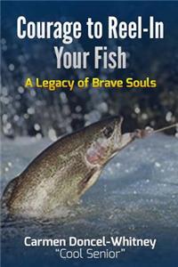 Courage to Reel-In Your Fish