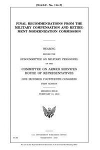 Final recommendations from the Military Compensation and Retirement Modernization Commission