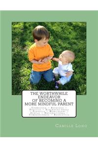 The Worthwhile Endeavor of Becoming a More Mindful Parent