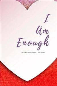 I Am Enough - Thick Bullet Journal - 300 Pages