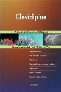 Clevidipine; A Clear and Concise Reference