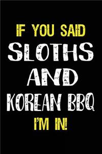 If You Said Sloths and Korean BBQ I'm in