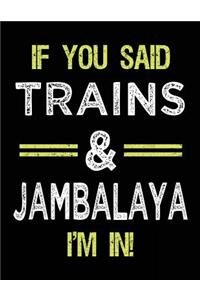 If You Said Trains & Jambalaya I'm In