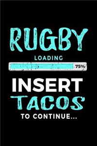 Rugby Loading 75% Insert Tacos To Continue