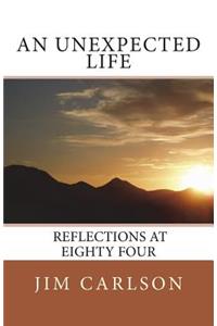 Unexpected Life: Reflections at Eighty Four