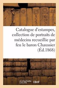 Catalogue d'Estampes Anciennes Et Modernes, Collection de Portraits de Médecins