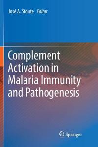 Complement Activation in Malaria Immunity and Pathogenesis