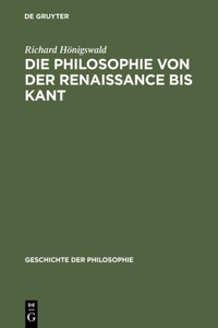 Die Philosophie Von Der Renaissance Bis Kant