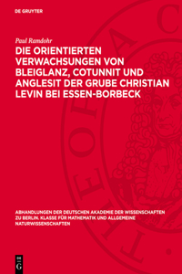 Die Orientierten Verwachsungen Von Bleiglanz, Cotunnit Und Anglesit Der Grube Christian Levin Bei Essen-Borbeck
