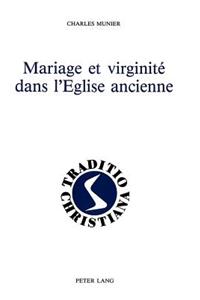 Mariage Et Virginité Dans l'Eglise Ancienne