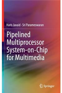 Pipelined Multiprocessor System-On-Chip for Multimedia