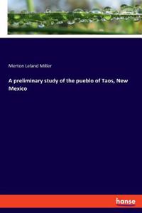 preliminary study of the pueblo of Taos, New Mexico
