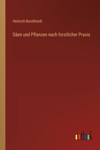 Säen und Pflanzen nach forstlicher Praxis