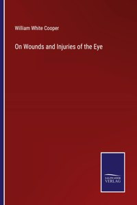 On Wounds and Injuries of the Eye