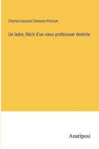 ladre; Récit d'un vieux professuer émérite