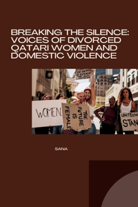 Breaking the Silence: Voices of Divorced Qatari Women and Domestic Violence