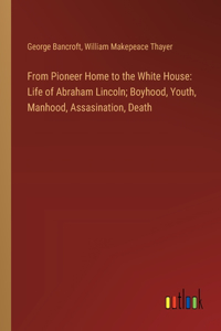 From Pioneer Home to the White House