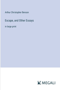 Escape, and Other Essays