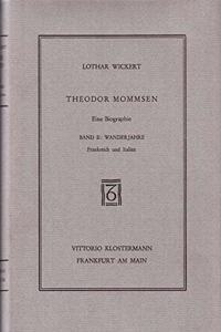 Theodor Mommsen. Eine Biographie in Vier Banden