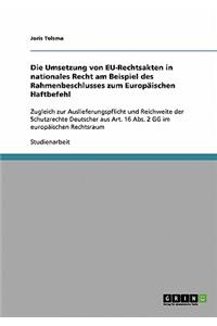 Die Umsetzung von EU-Rechtsakten in nationales Recht am Beispiel des Rahmenbeschlusses zum Europäischen Haftbefehl
