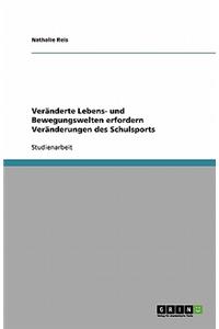 Veränderte Lebens- und Bewegungswelten erfordern Veränderungen des Schulsports