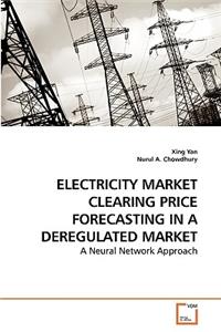 Electricity Market Clearing Price Forecasting in a Deregulated Market