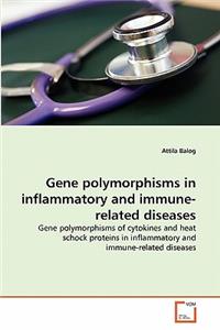 Gene polymorphisms in inflammatory and immune-related diseases