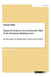 Empirical Evidence on cross-border M&A in the European Banking Sector: Are bank mergers of culturally similar countries more successful?