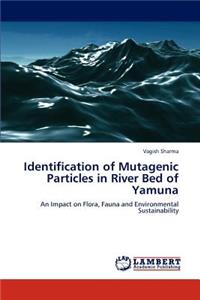 Identification of Mutagenic Particles in River Bed of Yamuna