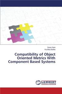 Compatibility of Object Oriented Metrics With Component Based Systems