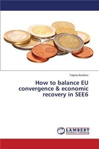 How to balance EU convergence & economic recovery in SEE6