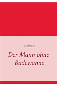 Der Mann ohne Badewanne
