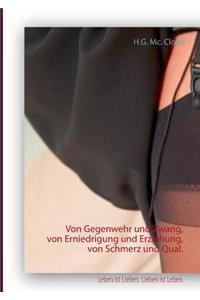 Von Gegenwehr und Zwang, von Erniedrigung und Erziehung, von Schmerz und Qual.