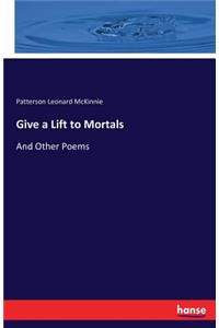 Give a Lift to Mortals