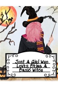 Just A Girl Who Loves Being A Basic Witch