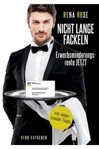 Nicht lange fackeln Erwerbsminderungsrente Jetzt