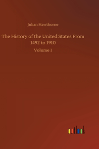 History of the United States From 1492 to 1910
