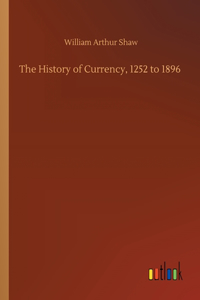 History of Currency, 1252 to 1896