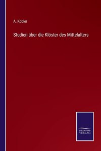 Studien über die Klöster des Mittelalters