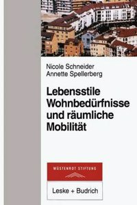 Lebensstile, Wohnbedurfnisse Und Raumliche Mobilitat