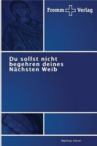 Du sollst nicht begehren deines Nächsten Weib