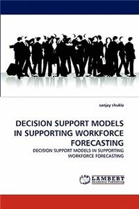 Decision Support Models in Supporting Workforce Forecasting