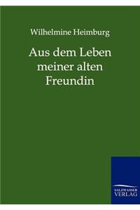 Aus dem Leben meiner alten Freundin