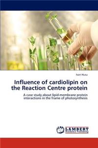 Influence of Cardiolipin on the Reaction Centre Protein